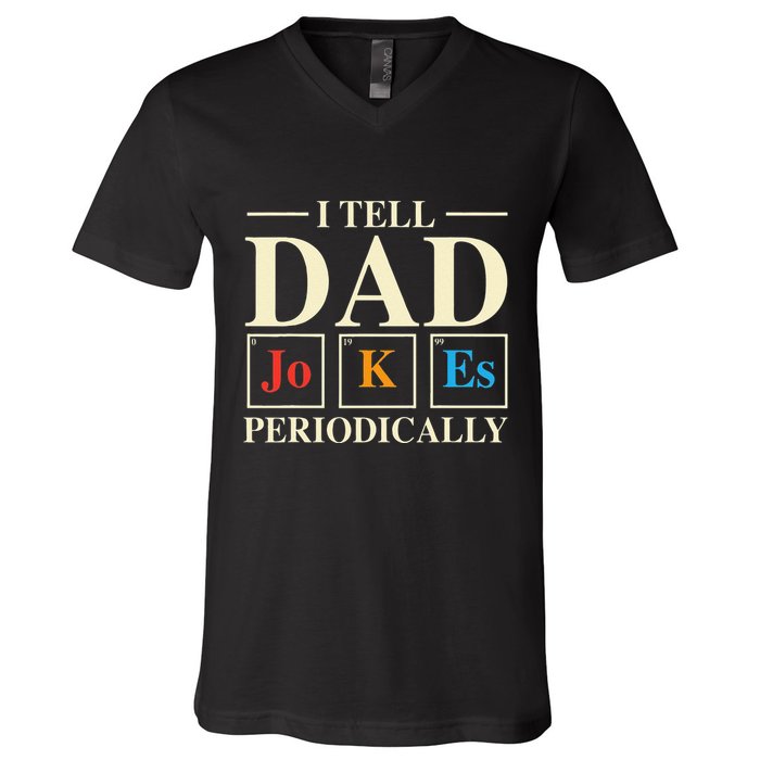 Cool Science Dad Joke I Tell Dad Jokes Periodically V-Neck T-Shirt