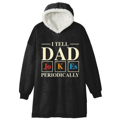 Cool Science Dad Joke I Tell Dad Jokes Periodically Hooded Wearable Blanket