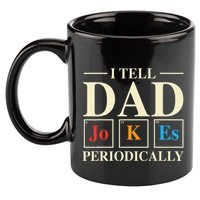 Cool Science Dad Joke I Tell Dad Jokes Periodically 11oz C Handle Ceramic Mug