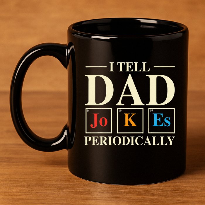 Cool Science Dad Joke I Tell Dad Jokes Periodically 11oz C Handle Ceramic Mug
