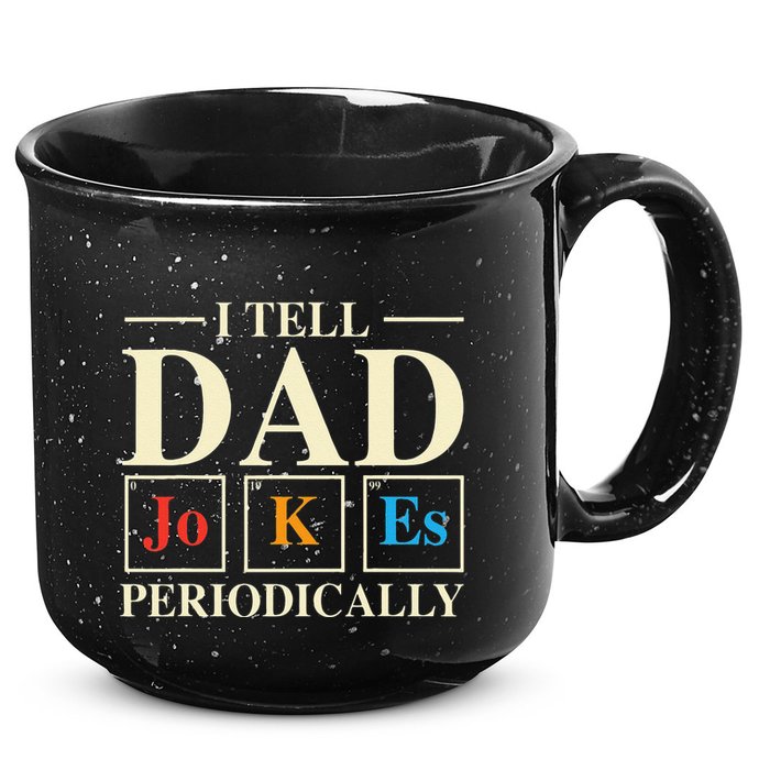 Cool Science Dad Joke I Tell Dad Jokes Periodically 15oz Campfire Ceramic Mug