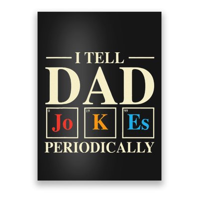 Cool Science Dad Joke I Tell Dad Jokes Periodically Poster