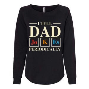 Cool Science Dad Joke I Tell Dad Jokes Periodically Womens California Wash Sweatshirt