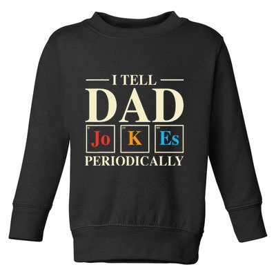 Cool Science Dad Joke I Tell Dad Jokes Periodically Toddler Sweatshirt