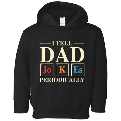Cool Science Dad Joke I Tell Dad Jokes Periodically Toddler Hoodie