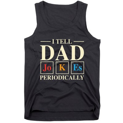Cool Science Dad Joke I Tell Dad Jokes Periodically Tank Top