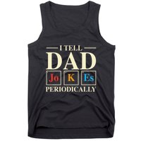 Cool Science Dad Joke I Tell Dad Jokes Periodically Tank Top
