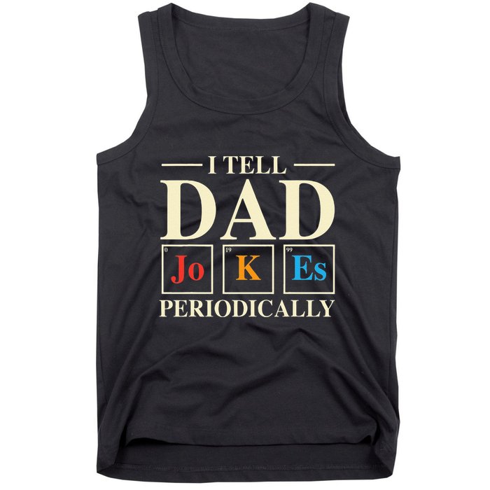 Cool Science Dad Joke I Tell Dad Jokes Periodically Tank Top