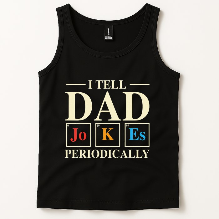 Cool Science Dad Joke I Tell Dad Jokes Periodically Tank Top