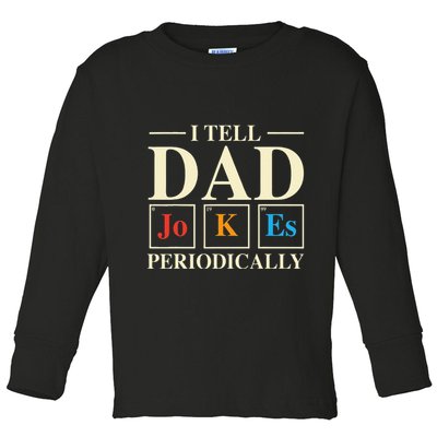Cool Science Dad Joke I Tell Dad Jokes Periodically Toddler Long Sleeve Shirt