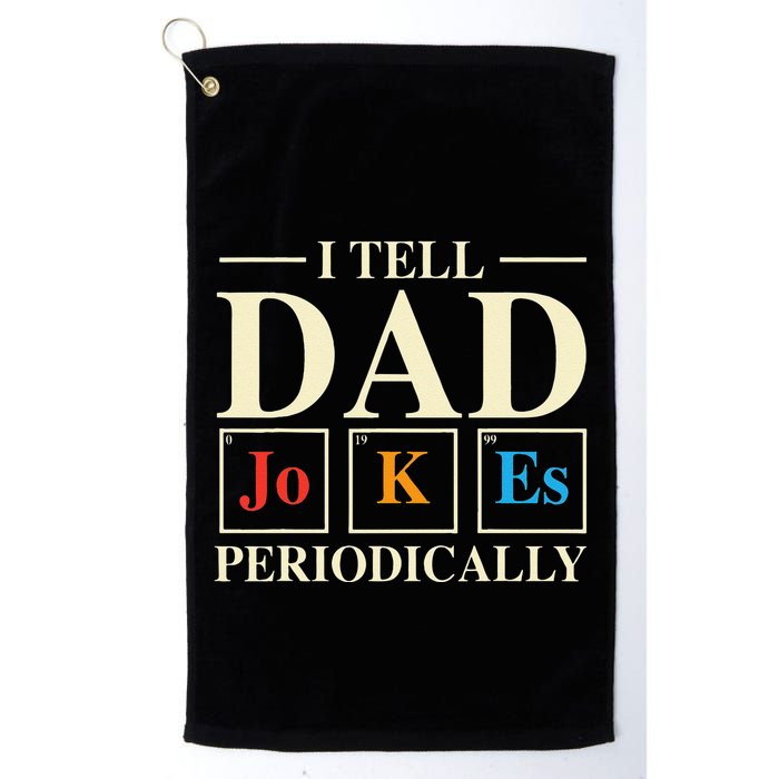 Cool Science Dad Joke I Tell Dad Jokes Periodically Golf Towel