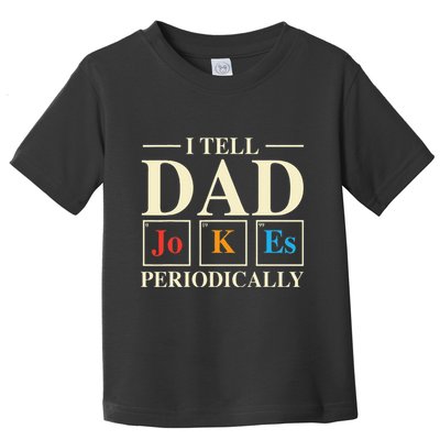 Cool Science Dad Joke I Tell Dad Jokes Periodically Toddler T-Shirt