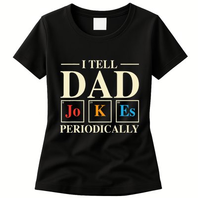 Cool Science Dad Joke I Tell Dad Jokes Periodically Womens T-Shirt