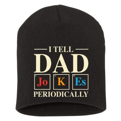 Cool Science Dad Joke I Tell Dad Jokes Periodically Short Acrylic Beanie