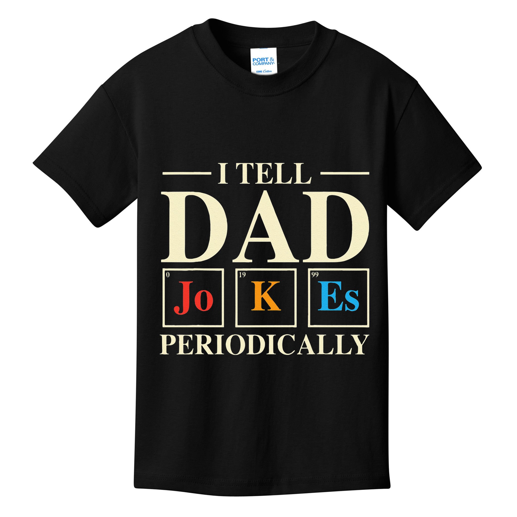 Cool Science Dad Joke I Tell Dad Jokes Periodically Kids T-Shirt