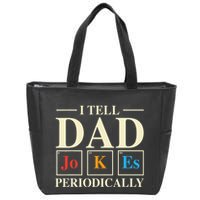 Cool Science Dad Joke I Tell Dad Jokes Periodically Zip Tote Bag