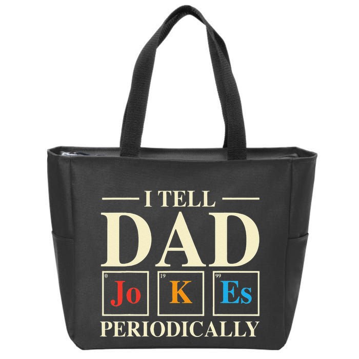 Cool Science Dad Joke I Tell Dad Jokes Periodically Zip Tote Bag