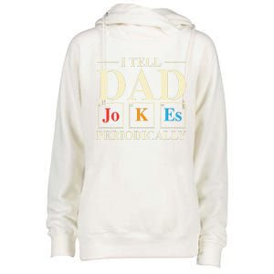 Cool Science Dad Joke I Tell Dad Jokes Periodically Womens Funnel Neck Pullover Hood