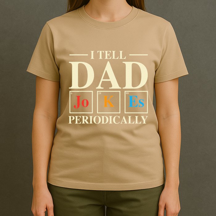 Cool Science Dad Joke I Tell Dad Jokes Periodically T-Shirt