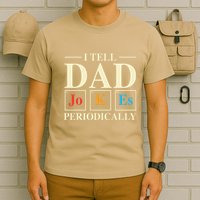 Cool Science Dad Joke I Tell Dad Jokes Periodically T-Shirt