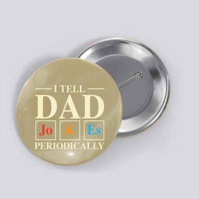 Cool Science Dad Joke I Tell Dad Jokes Periodically Button