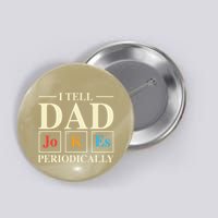 Cool Science Dad Joke I Tell Dad Jokes Periodically Button