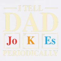 Cool Science Dad Joke I Tell Dad Jokes Periodically Garment-Dyed Sweatshirt