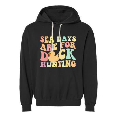 Cruising Sea Days Are For Duck Hunting Rubber Duck Cruise Garment-Dyed Fleece Hoodie