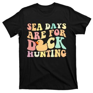 Cruising Sea Days Are For Duck Hunting Rubber Duck Cruise T-Shirt