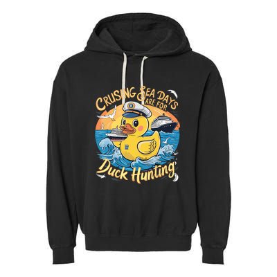 Cruising Sea Days Are For Duck Hunting Cool Cruise Trip Garment-Dyed Fleece Hoodie