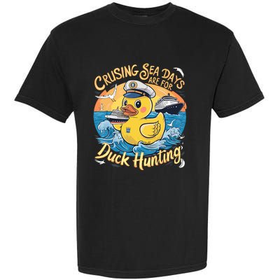 Cruising Sea Days Are For Duck Hunting Cool Cruise Trip Garment-Dyed Heavyweight T-Shirt