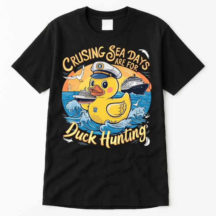 Cruising Sea Days Are For Duck Hunting Cool Cruise Trip Tall T-Shirt