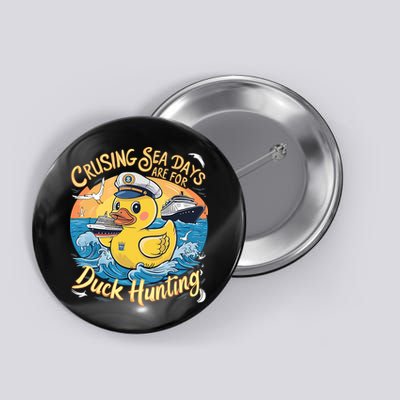 Cruising Sea Days Are For Duck Hunting Cool Cruise Trip Button
