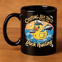 Cruising Sea Days Are For Duck Hunting Cool Cruise Trip 11oz C Handle Ceramic Mug
