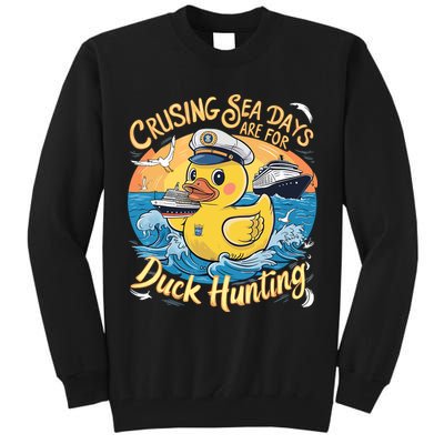 Cruising Sea Days Are For Duck Hunting Cool Cruise Trip Tall Sweatshirt