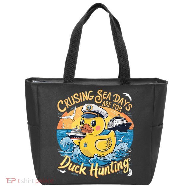 Cruising Sea Days Are For Duck Hunting Cool Cruise Trip Zip Tote Bag