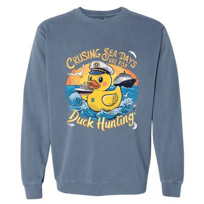 Cruising Sea Days Are For Duck Hunting Cool Cruise Trip Garment-Dyed Sweatshirt