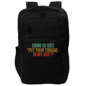 Como Se Dice Put Your Tongue In My Ass Impact Tech Backpack