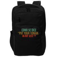 Como Se Dice Put Your Tongue In My Ass Impact Tech Backpack