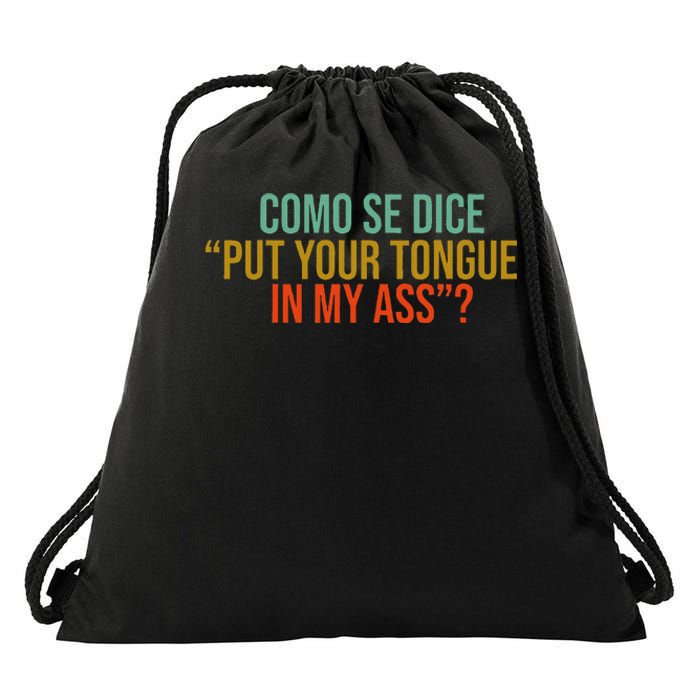 Como Se Dice Put Your Tongue In My Ass Drawstring Bag