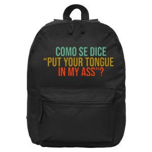 Como Se Dice Put Your Tongue In My Ass 16 in Basic Backpack