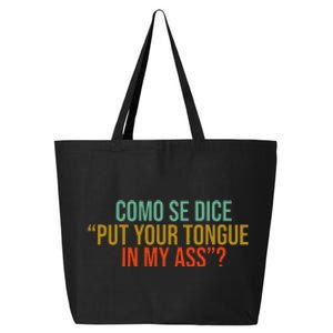 Como Se Dice Put Your Tongue In My Ass 25L Jumbo Tote