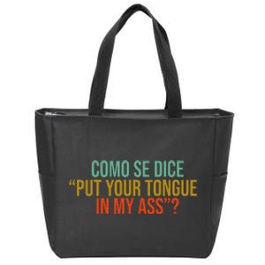 Como Se Dice Put Your Tongue In My Ass Zip Tote Bag