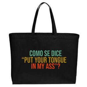 Como Se Dice Put Your Tongue In My Ass Cotton Canvas Jumbo Tote