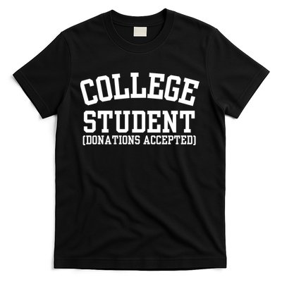 College Student (Donations Accepted) Funny College  T-Shirt