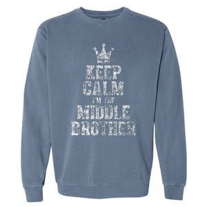 Cute Sibling Day Gift Funny Keep Calm I'm The Middle Brother Garment-Dyed Sweatshirt