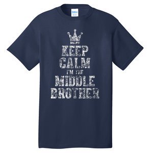 Cute Sibling Day Gift Funny Keep Calm I'm The Middle Brother Tall T-Shirt