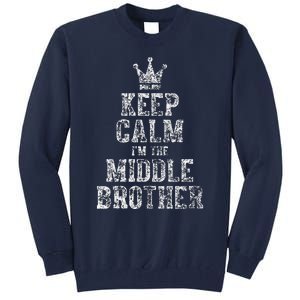 Cute Sibling Day Gift Funny Keep Calm I'm The Middle Brother Tall Sweatshirt