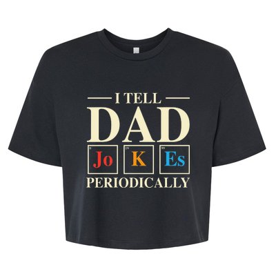 Cool Science Dad Joke I Tell Dad Jokes Periodically Bella+Canvas Jersey Crop Tee