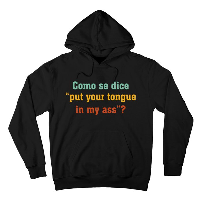 Como Se Dice Put Your Tongue In My Ass Hoodie